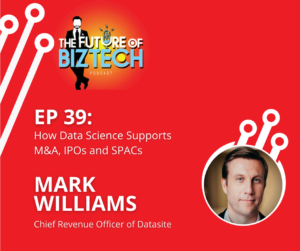 Mark Williams of Datasite on episode 39 The Future of Biztech